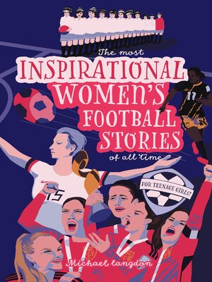 cover image of The Most Inspirational Women's Football Stories of All Time
